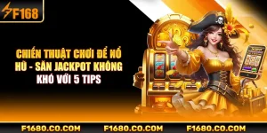Chiến Thuật Chơi Để Nổ Hũ