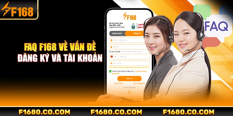 FAQ F168 về vấn đề đăng ký và tài khoản